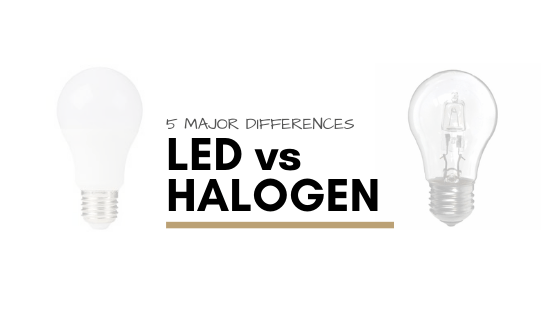 LED Vs HALOGEN - 5 MAJOR DIFFERENCES