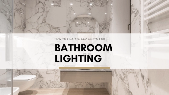 Read more about the article 2021 – HOW TO CHOOSE LED LIGHT FOR BATHROOM LIGHTING?