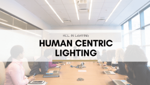Read more about the article LED – HUMAN CENTRIC LIGHTING