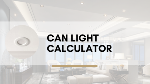 Read more about the article CAN LIGHT CALCULATOR FOR PERFECT LIGHTING